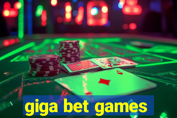 giga bet games